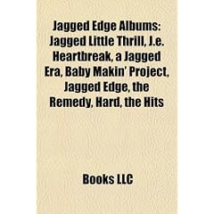 Jagged Edge Albums: Jagged Little Thrill, J.E. Heartbreak, a Jagged Era, Baby Makin' Project, Jagged Edge, the Remedy, Hard, the Hits