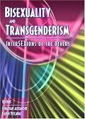 Bisexuality and Transgenderism: Intersexions of the Others