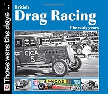British Drag Racing: The Early Years (Those were the days)