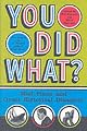 You Did What?: Mad Plans and Great Historical Disasters