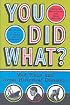 You Did What?: Mad Plans and Great Historical Disasters