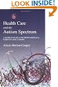 Health Care and the Autism Spectrum: A Guide for Health Professionals, Parents and Carers