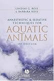 Anaesthetic and Sedative Techniques for Aquatic Animals