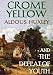 Crome Yellow, AND THe Defeat of Youth and Other Poems