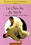 Le chin-na du ta�chi : L'art du contr�le articulaire