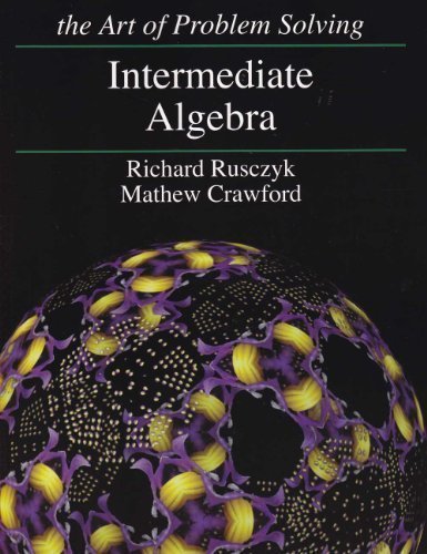 Intermediate Algebra: Art of Problem Solving 1st (first) edition by Richard Rusczyk, Mathew Crawford published by Aops Inc (2008) Paperback