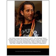 An  Unauthorized Guide to "Lost": The Primary Male Characters and the Actors Who Play Them, Including Matthew Fox, Josh Holloway, Terry O'Quinn, Navee