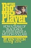 The Big Player How a Team of Blackjack Players Made a Million Dollars