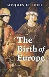 The Birth of Europe: 400-1500 (Making of Europe series): 400-1500