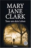 Tanz um dein Leben - Mary Jane Clark