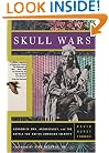 Skull Wars: Kennewick Man, Archaeology, And The Battle For Native American Identity