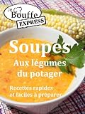 Livres Recette de L�gumes - JeBouffe-Express Soupes aux l�gumes du potager. Recettes faciles et rapides � pr�parer