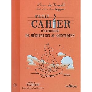 Petit cahier d'exercices de m�ditation au quotidien