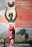 The nature of heritage : the new South Africa