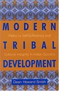 Modern Tribal Development: Paths to Self-Sufficiency and Cultural Integrity in Indian Country (Contemporary Native American Communities)