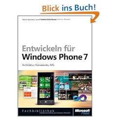 Entwickeln f�r Windows Phone 7: Architektur, Frameworks, APIs