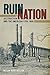 Ruin Nation: Destruction and the American Civil War (UnCivil Wars)