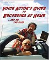 Voice Actor's Guide to Recording at Home and On the Road