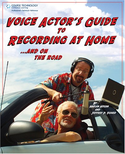Voice Actor's Guide to Recording at Home and On the Road 2/E