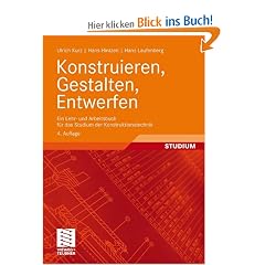 Konstruieren, Gestalten, Entwerfen: Ein Lehr- und Arbeitsbuch f�r das Studium der Konstruktionstechnik
