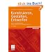 Konstruieren, Gestalten, Entwerfen: Ein Lehr- und Arbeitsbuch f�r das Studium der Konstruktionstechnik
