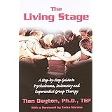 the living stage a step by step guide to psychodrama sociometry and group psychotherapy