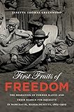 First Fruits of Freedom: The Migration of Former Slaves and Their Search for Equality in Worcester, Massachusetts, 1862-1900 (The John Hope Franklin Series in African American History and Culture)
