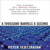 A Thousand Barrels a Second: The Coming Oil Break Point and the Challenges Facing an Energy Dependent World | [Peter Tertzakian]