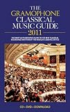 Gramophone 2011 Good Music Guide (Gramophone Classical Music Guide)