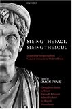 Seeing the Face, Seeing the Soul: Polemon s Physiognomy from Classical Antiquity to Medieval Islam