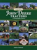 Legendary John Deere Tractors: A Photographic History