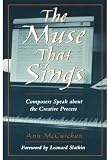 The Muse that Sings: Composers Speak about the Creative Process by Ann McCutchan