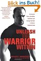 Unleash the Warrior Within: Develop the Focus, Discipline, Confidence and Courage You Need to Achieve Unlimited Goals