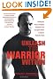 Unleash the Warrior within: Develop the Focus, Discipline, Confidence and Courage You Need to Achieve Unlimited Goals