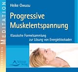 Progressive Muskelentspannung - Klassische Formelsammlung zur L&ouml;sung von Energieblockaden - Heike Owusu