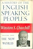 A History of the English Speaking People - Volume II the New World