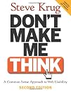 Don't Make Me Think: A Common Sense Approach to Web Usability