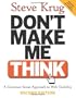 Don't Make Me Think: A Common Sense Approach to Web Usability