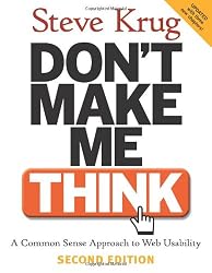 Don't Make Me Think: A Common Sense Approach to Web Usability, 2nd Edition