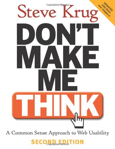 Don't Make Me Think: A Common Sense Approach to Web Usability - 2nd Edition