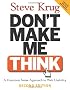 Don't Make Me Think!: A Common Sense Approach to Web Usability