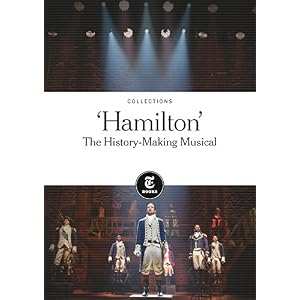 'HAMILTON': THE HISTORY-MAKING MUSICAL