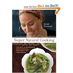 Super Natural Cooking: Five Delicious Ways to Incorporate Whole and Natural Foods into Your Cooking: Five Delicious Ways to Incorporate Whole and Natural Ingredients