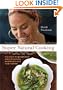 Super Natural Cooking: Five Delicious Ways to Incorporate Whole and Natural Foods into Your Cooking