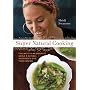Super Natural Cooking: Five Delicious Ways to Inco&hellip by Heidi Swanson