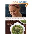 Super Natural Cooking: Five Delicious Ways to Incorporate Whole and Natural Foods into Your Cooking