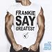 Frankie Goes To Hollywood-Frankie Say Greatest (2 CD Special Edition)
