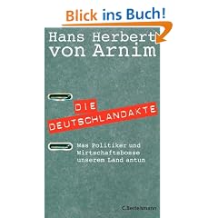 Die Deutschlandakte. Was Politiker und Wirtschaftsbosse unserem Land antun