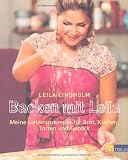  : Backen mit Leila: Meine Lieblingsrezepte für Brot, Kuchen, Torten und Gebäck