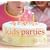 Williams-Sonoma Kid's Parties: Creative ideas and recipes for making celebrations special